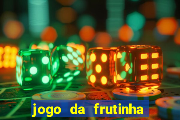 jogo da frutinha da dinheiro